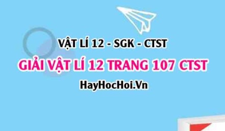 Giải Vật lí 12 trang 107 Chân trời sáng tạo SGK